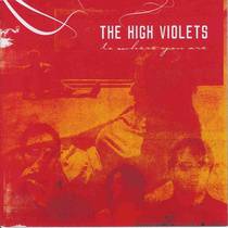 The High Violets : To Where You Are